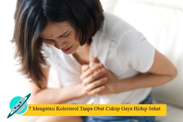 7 Mengatasi Kolesterol Tanpa Obat Cukup Gaya Hidup Sehat