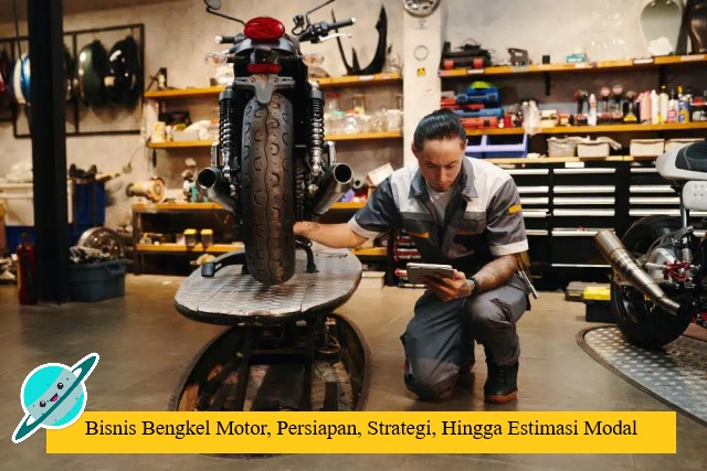 Bisnis Bengkel Motor, Persiapan, Strategi, Hingga Estimasi Modal