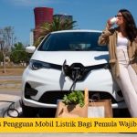 Tips Pengguna Mobil Listrik Bagi Pemula Wajib Tahu!